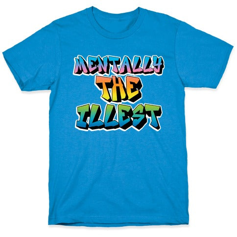 Mentally The Illest T-Shirt